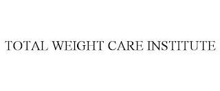 TOTAL WEIGHT CARE INSTITUTE trademark