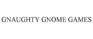 GNAUGHTY GNOME GAMES trademark