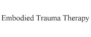 EMBODIED TRAUMA THERAPY trademark