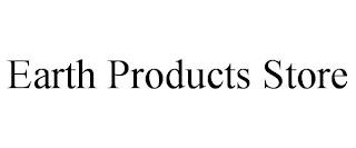 EARTH PRODUCTS STORE trademark