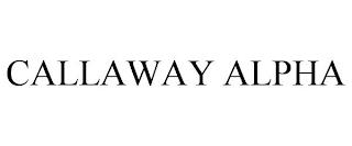 CALLAWAY ALPHA trademark