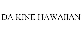 DA KINE HAWAIIAN trademark