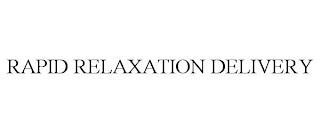 RAPID RELAXATION DELIVERY trademark