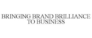 BRINGING BRAND BRILLIANCE TO BUSINESS trademark