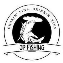 CHASIN' FINS, DRINKIN' TINS JP FISHING trademark