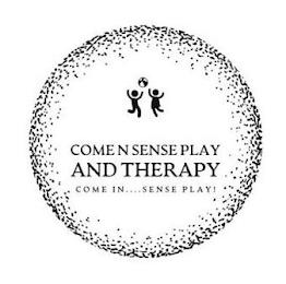 COME N SENSE PLAY AND THERAPY COME IN.... SENSE PLAY! trademark