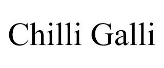 CHILLI GALLI trademark