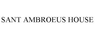 SANT AMBROEUS HOUSE trademark