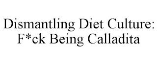 DISMANTLING DIET CULTURE: F*CK BEING CALLADITA trademark