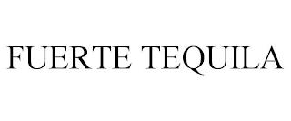 FUERTE TEQUILA trademark