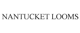 NANTUCKET LOOMS trademark