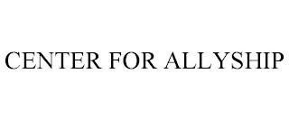 CENTER FOR ALLYSHIP trademark