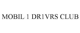 MOBIL 1 DR1VRS CLUB trademark