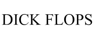 DICK FLOPS trademark