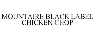 MOUNTAIRE BLACK LABEL CHICKEN CHOP trademark