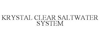 KRYSTAL CLEAR SALTWATER SYSTEM trademark