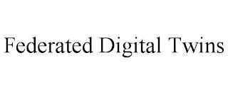 FEDERATED DIGITAL TWINS trademark