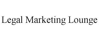 LEGAL MARKETING LOUNGE trademark