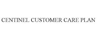 CENTINEL CUSTOMER CARE PLAN trademark