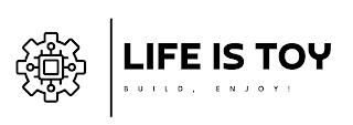 LIFE IS TOY BUILD, ENJOY! trademark