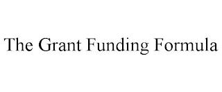 THE GRANT FUNDING FORMULA trademark