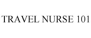 TRAVEL NURSE 101 trademark