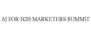 AI FOR B2B MARKETERS SUMMIT trademark