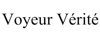 VOYEUR VÉRITÉ trademark