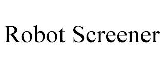 ROBOT SCREENER trademark