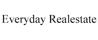 EVERYDAY REALESTATE trademark