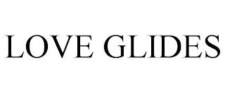 LOVE GLIDES trademark