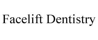 FACELIFT DENTISTRY trademark