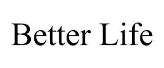 BETTER LIFE trademark