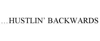 ...HUSTLIN' BACKWARDS trademark