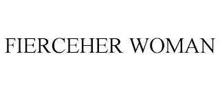 FIERCEHER WOMAN trademark