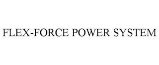 FLEX-FORCE POWER SYSTEM trademark