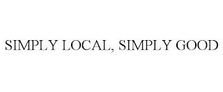 SIMPLY LOCAL, SIMPLY GOOD trademark