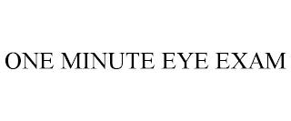 ONE MINUTE EYE EXAM trademark