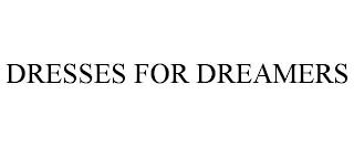 DRESSES FOR DREAMERS trademark