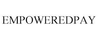 EMPOWEREDPAY trademark