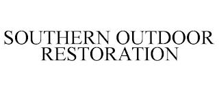 SOUTHERN OUTDOOR RESTORATION trademark