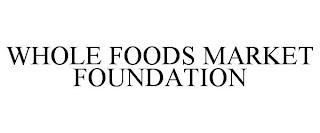 WHOLE FOODS MARKET FOUNDATION trademark