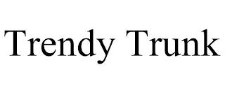 TRENDY TRUNK trademark