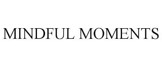 MINDFUL MOMENTS trademark