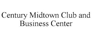 CENTURY MIDTOWN CLUB AND BUSINESS CENTER trademark