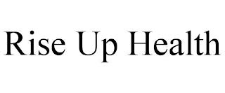 RISE UP HEALTH trademark