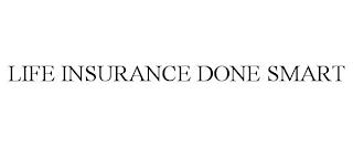 LIFE INSURANCE DONE SMART trademark