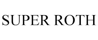 SUPER ROTH trademark