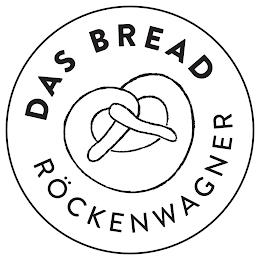 DAS BREAD RÖCKENWAGNER trademark