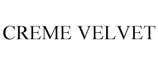 CREME VELVET trademark